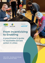 From Incentivising to Enabling: A practitioner's guide to equitable climate action in cities