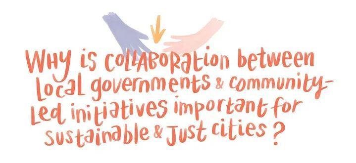 Watercolour-style writing reads: "Why is collaboration between local governments & community-led initiatives important for sustainable & just cities?